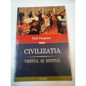 CIVILIZATIA - VESTUL SI RESTUL - Niall Ferguson